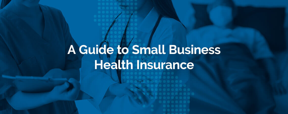 A Guide to Small Business Health Insurance | Health for CA A Guide to Small Business Health Insurance | Health for CA
